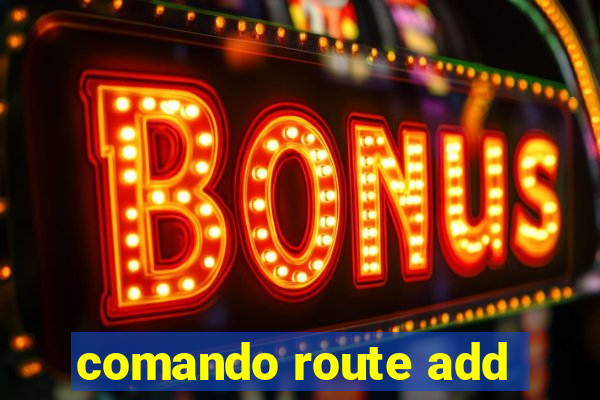 comando route add